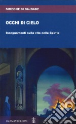 Occhi di cielo. Occhi di cielo. Insegnamenti sulla vita nello Spirito