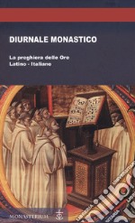 Diurnale monastico. La preghiera delle Ore libro