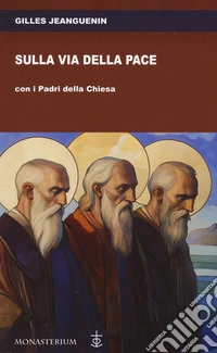 Sulla via della pace con i padri della Chiesa libro