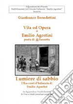 Vita ed opera di Emilio Agostini, poeta di Sassetta-Lumiere di sabbio. I racconti d'infanzia di Emilio Agostini