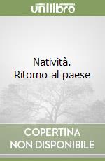Natività. Ritorno al paese libro