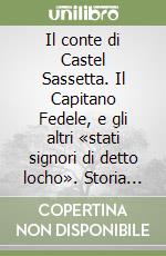 Il conte di Castel Sassetta. Il Capitano Fedele, e gli altri «stati signori di detto locho». Storia della Signoria di Sassetta negli anni 1521-1563 libro