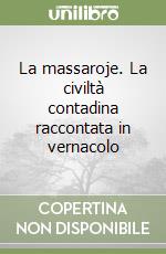 La massaroje. La civiltà contadina raccontata in vernacolo libro