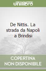 De Nittis. La strada da Napoli a Brindisi libro
