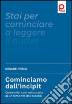 Cominciamo dall'incipit. Come orientarsi nella scelta di un romanzo dall'esordio