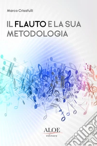 Flauto e la sua metodologia (Il)