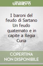 I baroni del feudo di Sartano Un feudo quaternato e in capite a Regia Curia libro