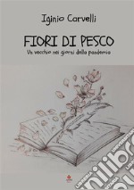 Fiori di pesco. Un vecchio nei giorni della pandemia libro