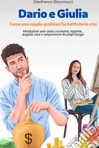 Dario e Giulia. Come una coppia qualsiasi ha battuto la crisi libro