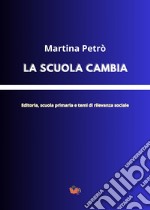 La scuola cambia. Editoria, scuola primaria e temi di rilevanza sociale libro