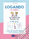 Logando. Il libro. 7-99 anni. Il libro di attività per potenziare il linguaggio, gli apprendimenti e le funzioni esecutive libro