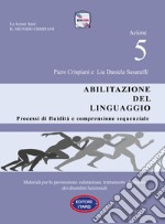 Dislessia-disgrafia. Azione 5: Abilitazione del linguaggio. Materiali per la prevenzione, valutazione, trattamento abilitativo dei disordini funzionali libro