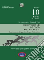 Dislessia, disgrafia. Azione 10. Abilitazione logico matematica. Materiali per la prevenzione, valutazione, trattamento abilitativo dei disordini funzionali libro