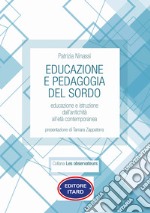 Educazione e pedagogia del sordo. Educazione e istruzione dall'antichità all'età contemporanea libro