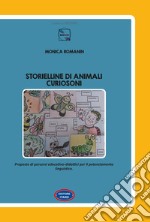 Storielline di animali curiosoni. Proposte di percorsi educativo-didattici per il potenziamento linguistico libro