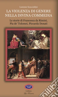La violenza di genere nella Divina Commedia. Le storie di Francesca da Rimini, Pia de' Tolomei, Piccarda Donati libro
