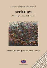 Scritture. «Per lo gran mar de l'essere». Ediz. integrale libro