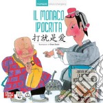 Il monaco ipocrita. Ediz. italiana e cinese libro