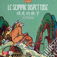 Le scimmie dispettose. Ediz. italiana e cinese libro