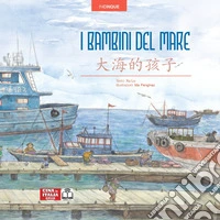 I bambini del mare. Edizione bilingue italiano-cinese. Ediz. multilingue libro