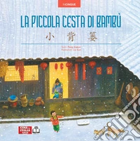 La piccola cesta di bambù. Edizione bilingue italiano-cinese. Ediz. multilingue libro
