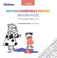 Non piangerò mai e poi mai. Ediz. multilingue libro
