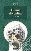 Donna di confine libro di Parri Carlo