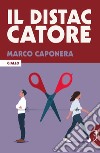 Il distaccatore libro di Caponera Marco