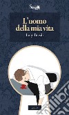 L'uomo della mia vita libro