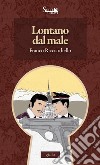 Lontano dal male libro di Ricciardiello Franco