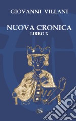 Nuova cronica. Libro X libro