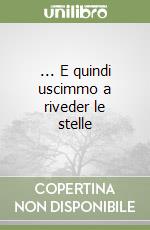 ... E quindi uscimmo a riveder le stelle libro