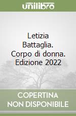 Letizia Battaglia. Corpo di donna. Edizione 2022 libro