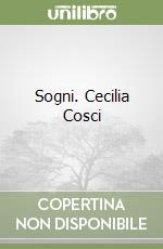 Sogni. Cecilia Cosci libro