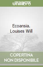 Ecoansia. Louises Will libro