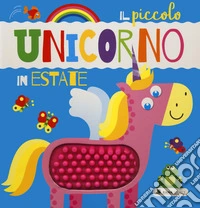 Il piccolo unicorno in estate. Ediz. a colori libro