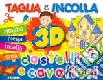 Castelli e cavalieri 3D. Taglia e incolla. Ediz. a colori