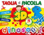 Dinosauri 3D. Taglia e incolla. Ediz. a colori