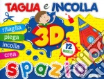 Spazio 3D. Taglia e incolla. Ediz. a colori