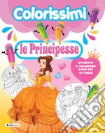 Le principesse. Colorissimi. Ediz. a colori