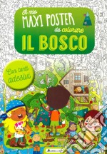 Il bosco. Il mio maxiposter da colorare. Con adesivi. Ediz. a colori