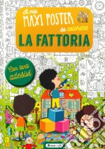 La fattoria. Il mio maxiposter da colorare. Con adesivi. Ediz. a colori