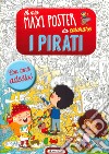 I pirati. Il mio maxiposter da colorare. Con adesivi. Ediz. illustrata libro