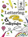 Lettering & calligrafia. Laboratorio creativo. Ediz. a colori libro
