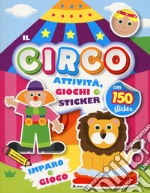 Circo. Attività, giochi e sticker. 150 sticker. Ediz. a colori libro