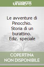 Le avventure di Pinocchio. Storia di un burattino. Ediz. speciale libro