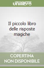 Il piccolo libro delle risposte magiche libro