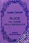 Alice nel paese delle meraviglie. Ediz. bilingue libro di Carroll Lewis