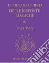 Il piccolo libro delle risposte magiche libro di Roze Vega Giorgia