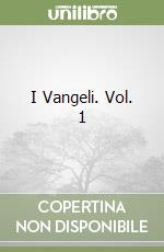 I Vangeli. Vol. 1 libro